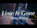 Love Is Gone SLANDER Official DRILL Remix