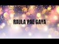 Raula Pae Gayaa | Lyrics | Hum Do Hamare Do |Rajkummar,Kriti Sanon|Daler Mehndi,Sachin-Jigar|Shellee