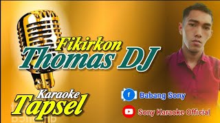 Download lagu FIKIRKON VOC THOMAS DJ KARAOKE TAPSEL || @sonykaraokeofficial mp3