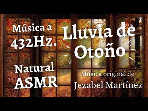 432Hz ASMR Music | Lluvia de Otoño | Música Relajación con ambiente de lluvia | (Jezabel Martinez)