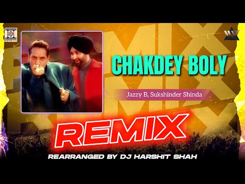Chakdey Boly Remix | Jazzy B | Sukshinder Shinda | Punjabi Remix | DJ Harshit Shah