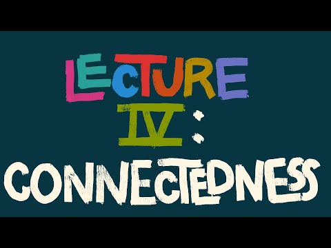 Topology Lecture 4. Connectedness