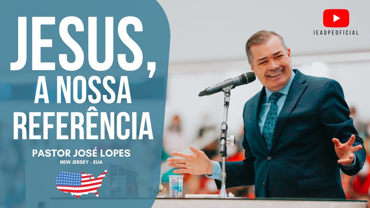 PR. JOSÉ LOPES [4K] JESUS, A NOSSA REFERÊNCIA