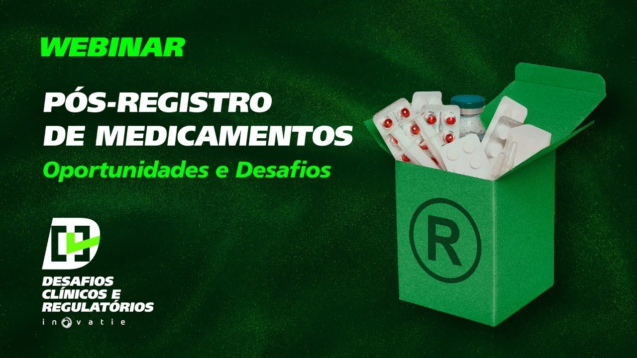 Pós-Registro de Medicamentos – Oportunidades e Desafios