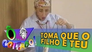 Ô Coitado 3ª Temporada Toma que o filho é teu