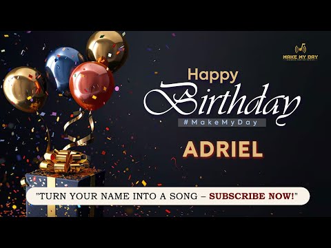 ADRIEL Happy Birthday Song – Happy Birthday to You | Make My day