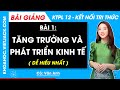Bài giảng KTPL 12 Bài 1. Tăng trưởng và phát triển kinh tế