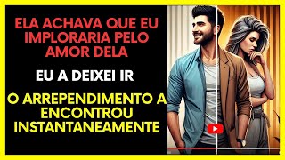 Ela Me Deixou e Agora Está Arrependida… Mas Já É Tarde Demais!