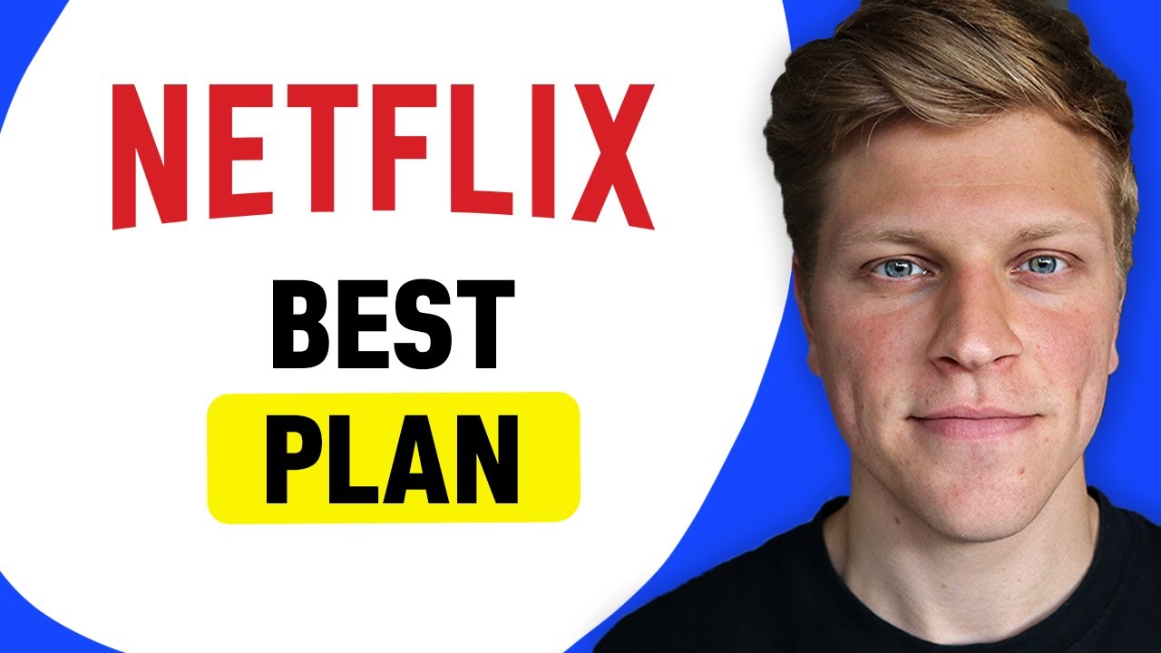 Best Netflix Plan: Choosing the Right Option