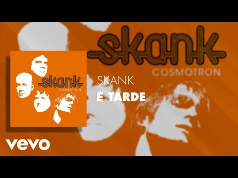 É Tarde - Skank