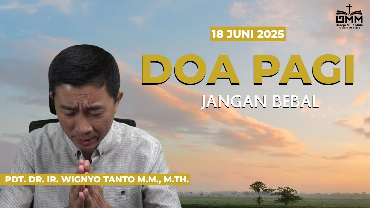 DOA PAGI | Jangan Bebal – 18 JUNI 2025 | Pdt. Dr. Ir. Wignyo Tanto, M.M., M.Th.