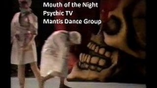 Mouth of the Night - Psychic TV and Mantis Dance Group 1985