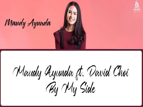 Maudy Ayunda Duet With David Choi - By My Side Lyrics terjemahan | I just wanna hold you
