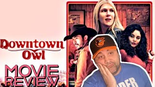 Downtown Owl Movie Review- What A Mess!!!