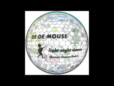 De De Mouse - Light Night Dance (Shinichi Osawa Remix)