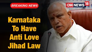 Karnataka Government To Have Law Against Love Jihad Soon | CNN News18