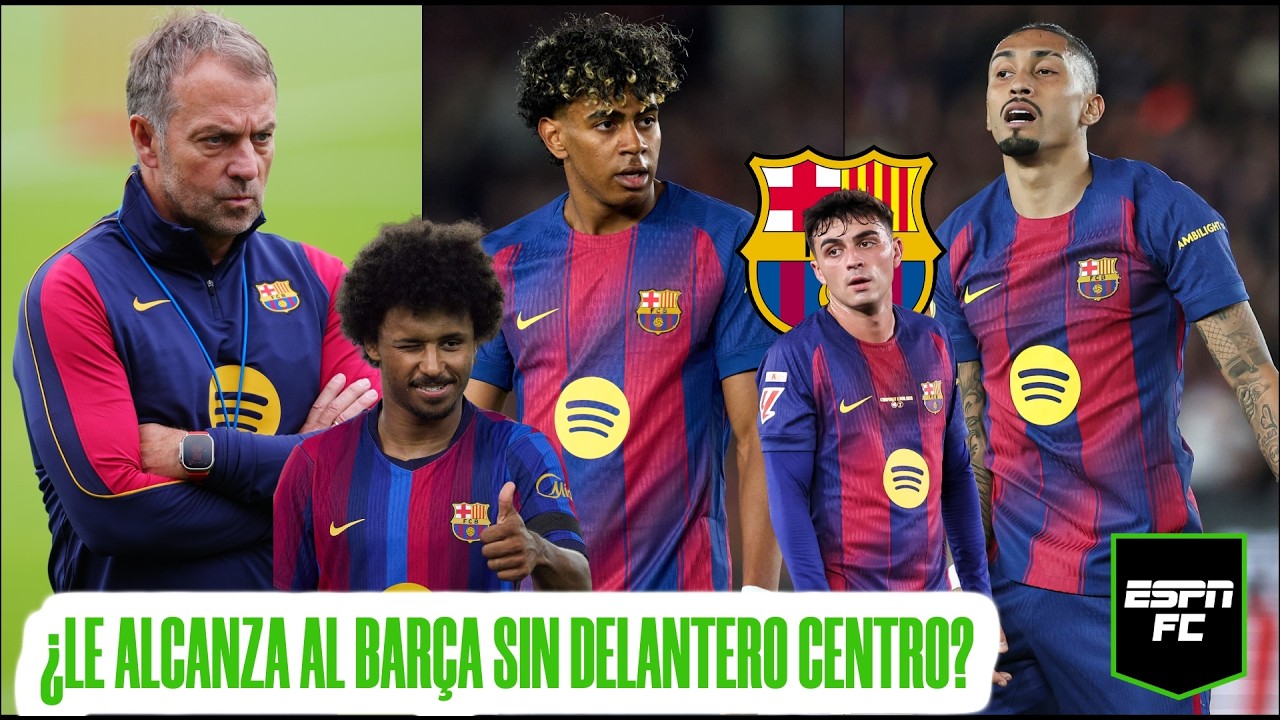 BARCELONA TIENEN UN PROBLEMA: le falta goles. FLICK no cuenta con un delantero centro | ESPN FC