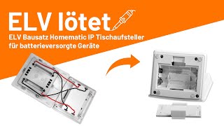 ELV Bausatz Homematic IP Tischaufsteller - ELV lötet!
