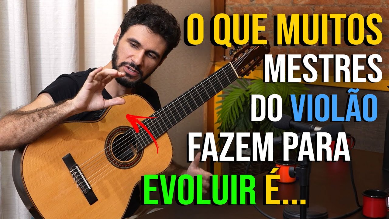 O SEGREDO dos MESTRES para EVOLUIR no Violão | OS MELHORES EXERCÍCIOS