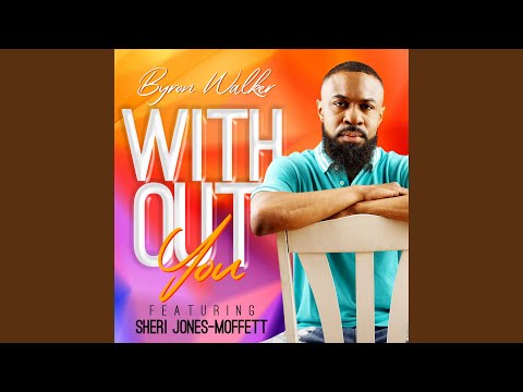 Without You (feat. Sheri Jones-Moffett)