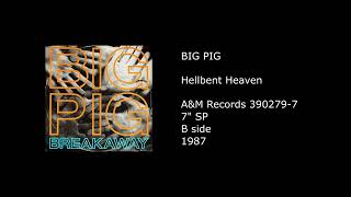 BIG PIG - Hellbent Heaven - 1987
