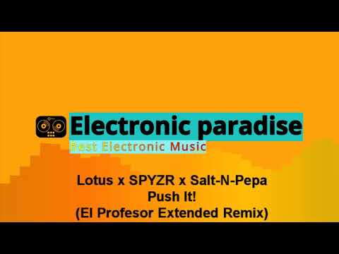 Lotus x SPYZR x Salt-N-Pepa - Push It! (El Profesor Extended Remix)