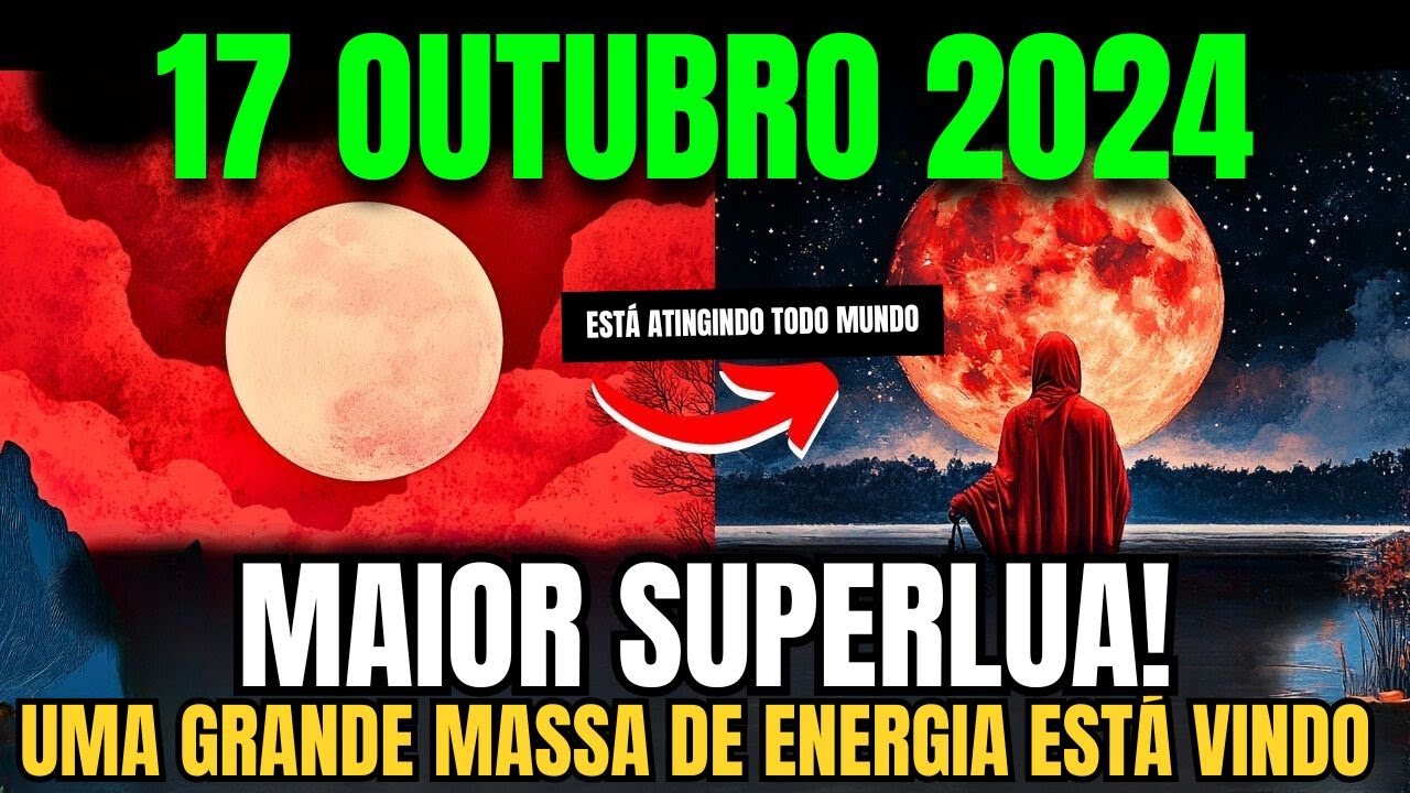 MAIOR SUPERLUA! 17 DE OUT DE 2024! Novas energias estão chegando e ninguém será capaz de pará-las.