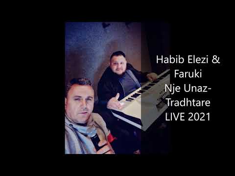 Habib Elezi & Faruki Nje Unaz - Tradhtare  live 2021