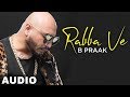 Rabba Ve (Full Audio) | B Praak | Jaani | High End Yaariyan | Pankaj Batra | New Songs 2019