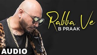 Rabba Ve (Full Audio) | B Praak | Jaani | High End Yaariyan