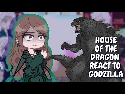 House Of The Dragon React To Godzilla || Gacha React