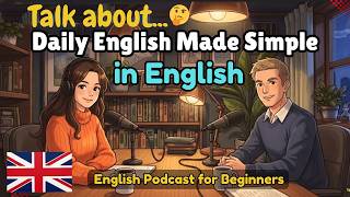 Speak English Fluently and Confidently | Daily English Conversation  for Beginners | Easy Podcast