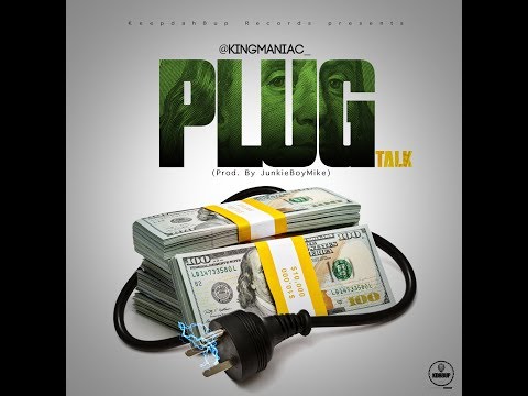 KingManiac - Plug Talk(Prod. By JunkieBoyMike)