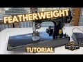 Singer Featherweight Tutorial - Learn your Featherweight 221 inside and out!