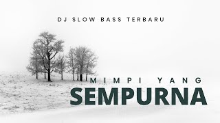 Download lagu DJ MIMPI YANG SEMPURNA PETERPAN SLOW BASS - DJ TIKTOK VIRAL TERBARU 2025 mp3