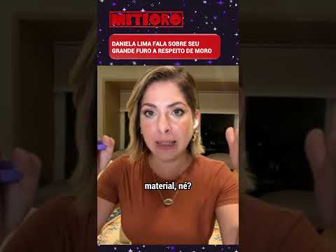 DANIELA LIMA FALA SOBRE SEU GRANDE FURO A RESPEITO DE MORO