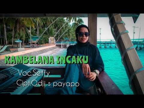 Lagu Buton terbaru 2022 || KAMBELANA INCAKU Cipt : Odji s payapo || Voc Setty