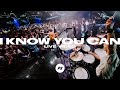 I Know You Can