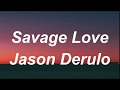 Jason Derulo & Jawsh 685 - Savage Love (Lyrics) Clean Version