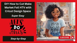DIY How to Cut Make Market Foil HTV with Cricut Design Space | Beginner-Friendly Tips & Tricks!