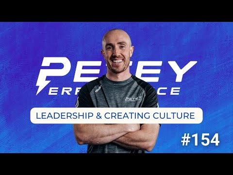 Leadership & Creating Culture - The Petey Performance Podcast #154