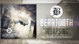 Beartooth - Relapsing (Audio)