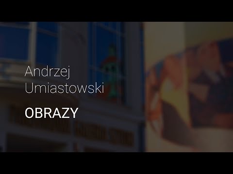Mecenat kultury i sztuki LPP: Andrzej Umiastowski "Obrazy" - Wystawa malarstwa