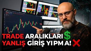 Yanlış Giriş Yapmadan Önce Bunu İzle! Trade Aralıkları