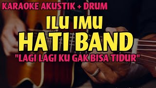 Download lagu LAGI LAGI KU GAK BISA TIDUR (KARAOKE AKUSTIK DRUM) | HATI BAND - ILU IMU mp3