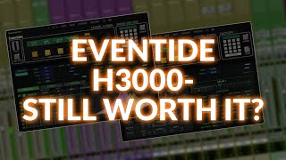 Is The Eventide H3000 Still Worth the Hype?