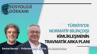Türkiye'de Normatif Bilinçdışı: Kimlikleşmenin Travmatik Arka Planı