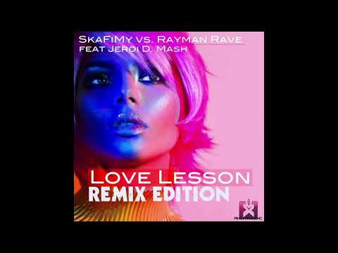 SkaFiMy vs Rayman Rave ft  Jeroi D  Mash - Love Lesson 2019 (Ghostly Raverz  Remix)