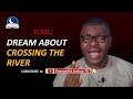 Dreams About Crossing The River - Bridge Crossing Biblical Meaning