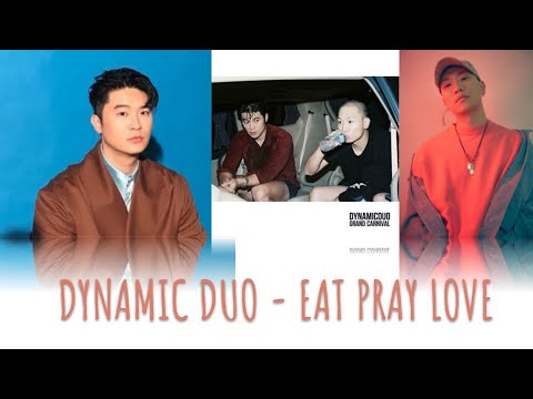 DYNAMIC DUO - EAT PRAY LOVE (HAN + ROM + ENG + FR)| CANDICEANDNOTCANDYUP